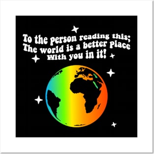 To The Person Reading This The World Is Better With You In It Posters and Art